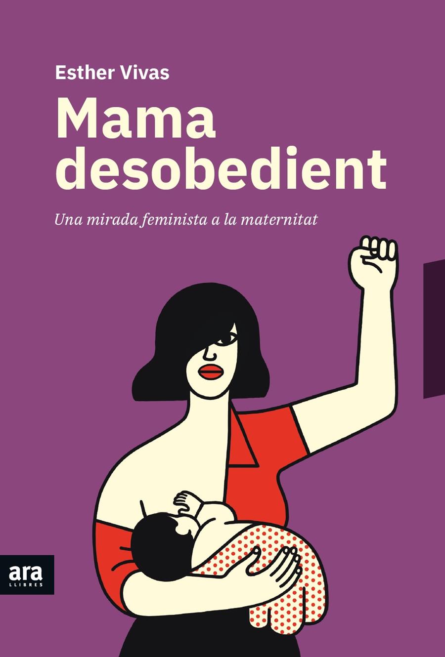 Mama desobedient | 9788416915873 | Vivas i Esteve, Esther | Llibreria Sendak