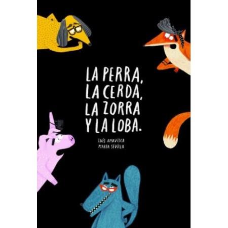 La perra, la cerda, la zorra y la loba | 9788418133572 | Amavisca, Luis / Sevilla, Marta | Llibreria Sendak