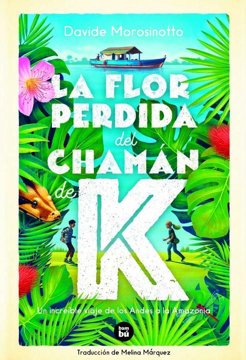 La flor perdida del chamán de K | 9788483438244 | Morosinotto, Davide | Llibreria Sendak