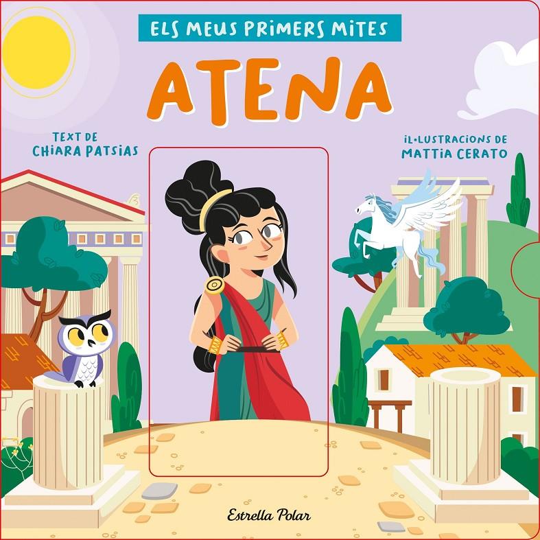 Atena. Els meus primers mites | 9788418444524 | Patsias, Chiara/Cerato, Mattia | Librería Sendak