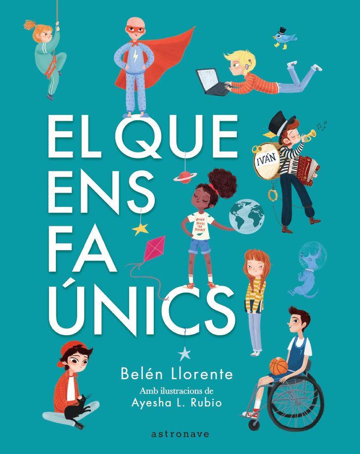 El que ens fa únics | 9788467945560 | Belén Llorente / Ayesha L. Rubio | Llibreria Sendak