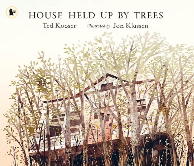 The House held up by Trees | 9781406359923 | Kooser, Ted | Llibreria Sendak