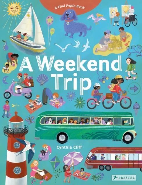 A Weekend Trip : A Find Pepin Book | 9783791375588 | Cliff, Cynthia | Llibreria Sendak