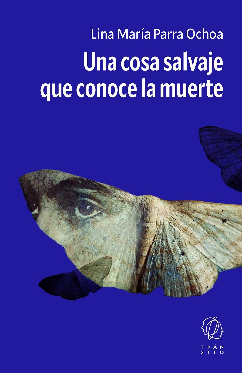Una cosa salvaje que conoce la muerte | 9791399186154 | Parra Ochoa, Lina María | Llibreria Sendak