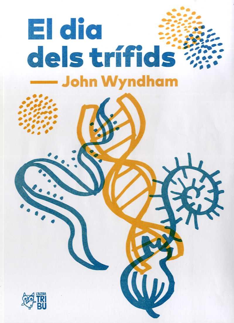 El dia dels trífids | 9788494911033 | WYNDHAM, JOHN | Librería Sendak