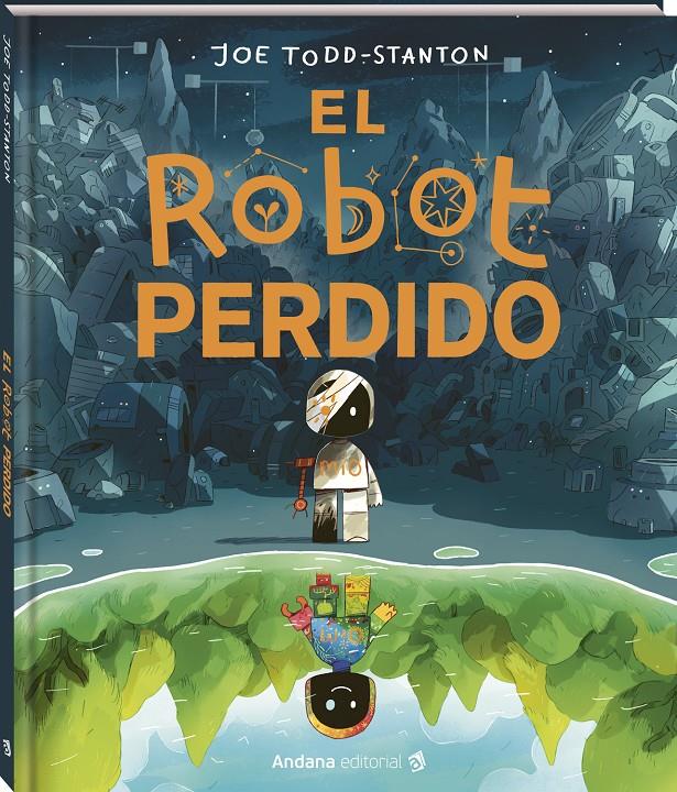 El robot perdido | 9791387883157 | Todd-Stanton, Joe | Llibreria Sendak