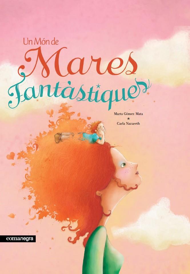 Un món de mares fantàstiques | 9788418022746 | Gómez Mata, Marta | Llibreria Sendak