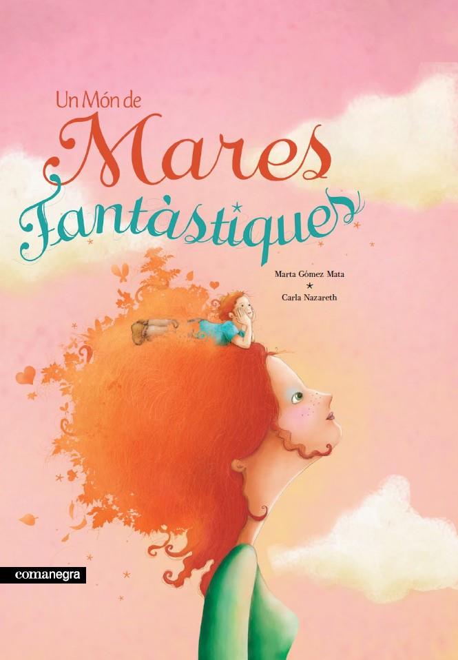 Un món de mares fantàstiques | 9788418022746 | Gómez Mata, Marta | Librería Sendak