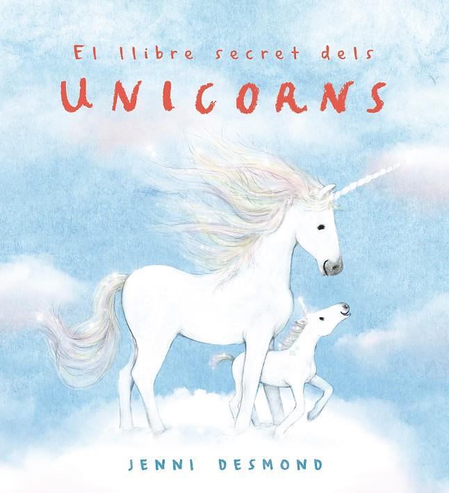El llibre secret dels unicorns | 9791388132544 | Desmond, Jenni | Librería Sendak