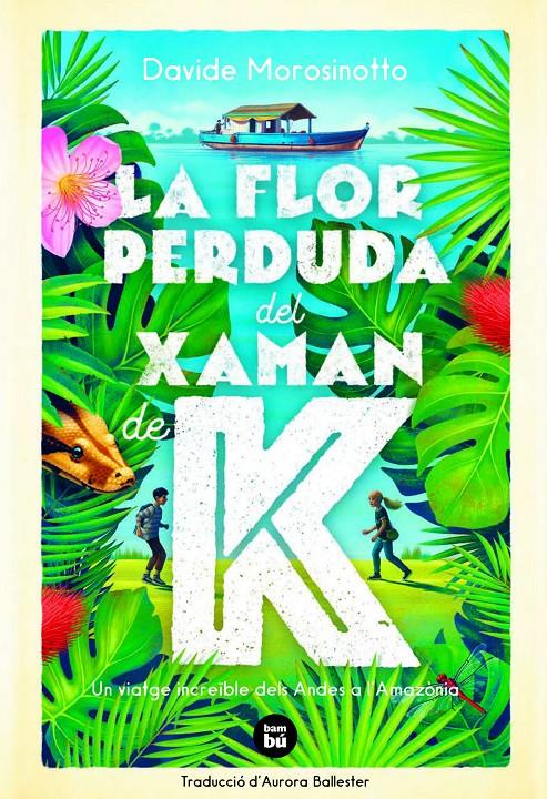 La flor perduda del xaman de K | 9788483438237 | Morosinotto, Davide | Librería Sendak