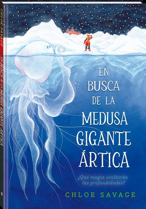 En busca de la medusa gigante ártica | 9788419913111 | Savage, Chloe | Librería Sendak