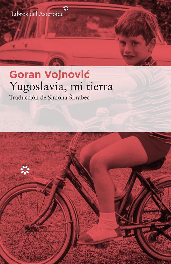 Yugoslavia, mi tierra | 9788417007003 | Vojnovic, Goran | Librería Sendak