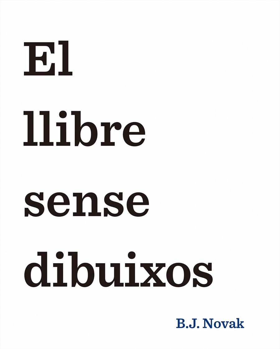 El llibre sense dibuixos | 9788490579893 | Novak, B. J. | Librería Sendak