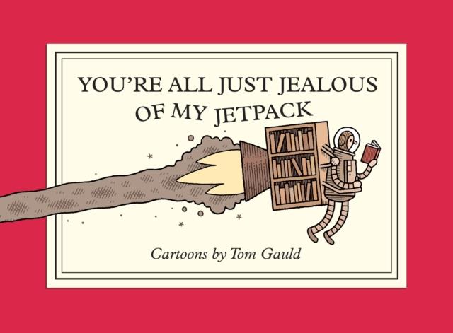 You're All Just Jealous of My Jetpack | 9781770468061 | Gauld, Tom | Librería Sendak