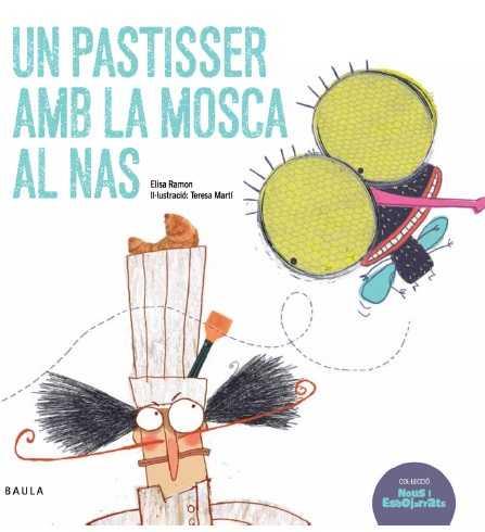 Un pastisser amb la mosca al nas | 9788447930425 | Ramon Bofarull, Elisa | Librería Sendak