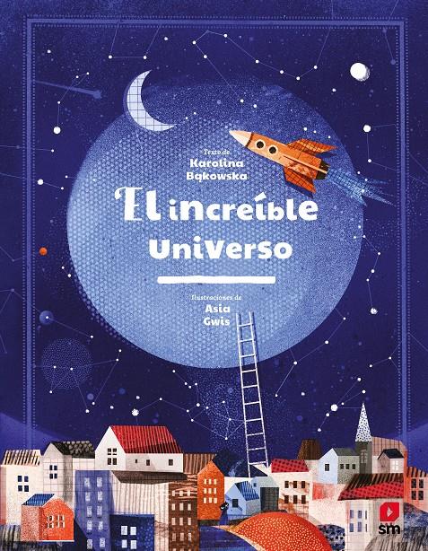 El increíble universo | 9788413185576 | Bakowska, Karolina | Librería Sendak