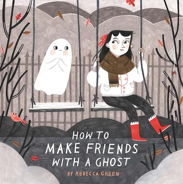 How to make friends with a ghost | 9781783446803 | Green, Rebecca | Llibreria Sendak