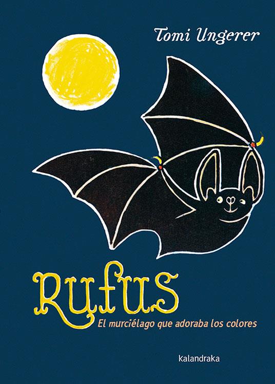 Rufus. El murciélago que adoraba los colores | 9788484643142 | Tomi Ungerer | Llibreria Sendak