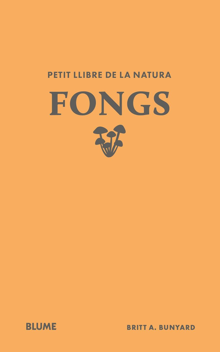 Petit llibre de la natura. Fongs | 9791388023484 | Bunyard, Britt A. | Llibreria Sendak