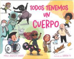 Todos tenemos un cuerpo | 9788418723742 | MOLLI JACKSON EHLERT/LORIAN TU | Llibreria Sendak