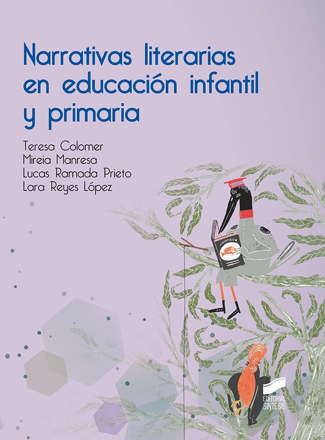 Narrativas literarias en educación infantil y primaria | 9788491712145 | Colomer, Teresa/Manresa, Mireia/Ramada Prieto, Lucas/Reyes López, Lara | Llibreria Sendak