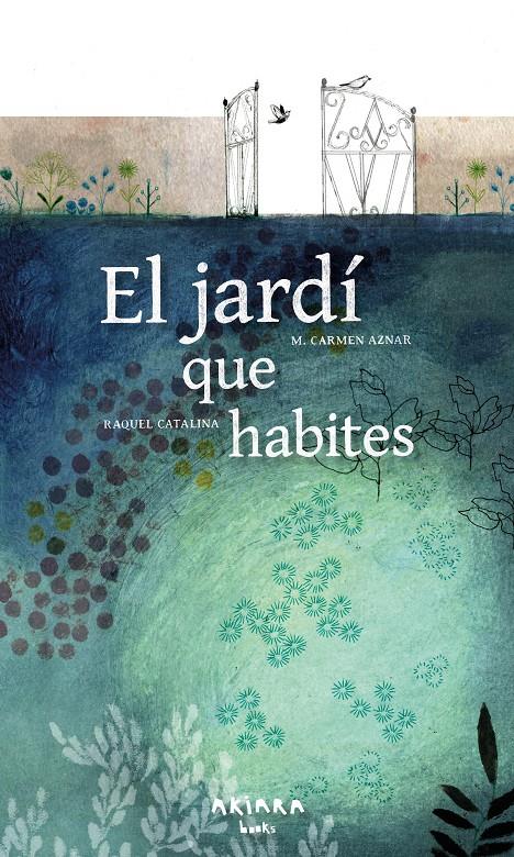 El jardí que habites | 9788418972461 | Aznar, M. Carmen / Catalina, Raquel | Llibreria Sendak