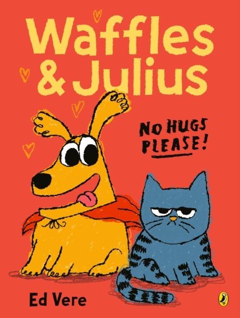 Waffles and Julius: No Hugs Please | 9780241709832 | Vere, Ed | Librería Sendak