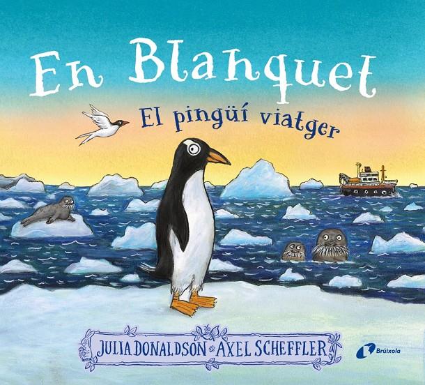 En blanquet, el pingüí viatger | 9788413493220 | Donaldson, Julia | Llibreria Sendak