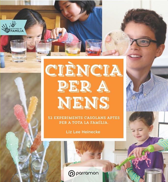 Ciència per a nens. Activitats en família | 9788434210660 | Heinecke, Liz Lee | Librería Sendak