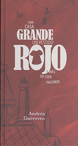 Una casa grande, un vestido rojo y más de cien palomas | 9788417025076 | Andrés Guerrero | Librería Sendak