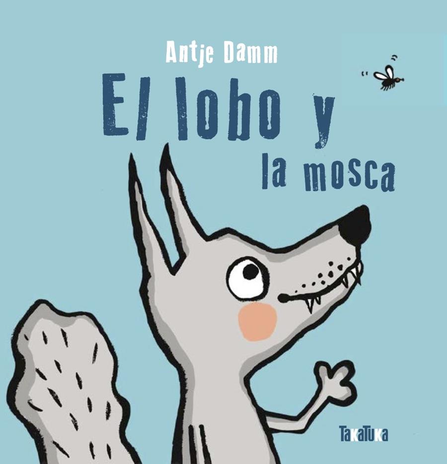 El lobo y la mosca | 9788418821103 | Damm, Antje | Llibreria Sendak