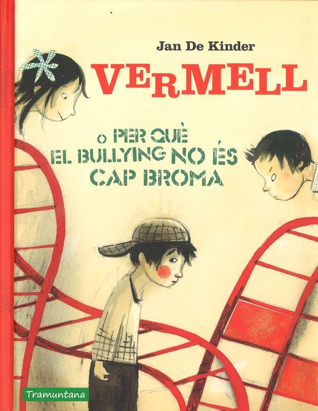 VERMELL O PER QUÈ EL BULLYING NO ÉS CAP BROMA | 9788416578856 | DE KIMDER, JAN | Llibreria Sendak