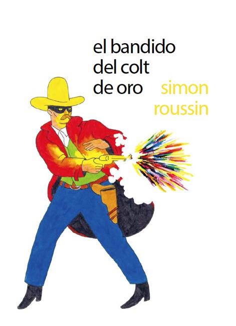 El bandido del colt de oro | 9788494247392 | Roussin, Simon | Llibreria Sendak