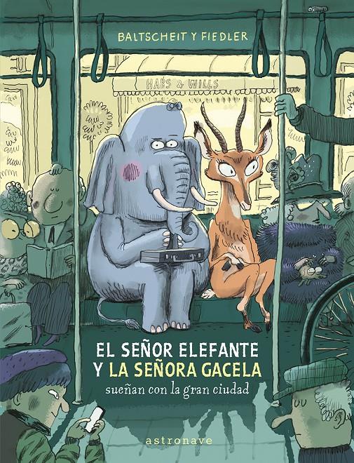 El señor elefante y la señora gacela sueñan con la gran ciudad | 9788467969122 | BALTSCHEIT, MARTIN/FIEDLER, MAX | Librería Sendak