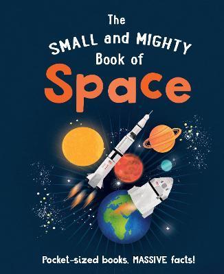 The Small and Mighty Book of Space | 9781839351389 | Mike Goldsmith  | Llibreria Sendak