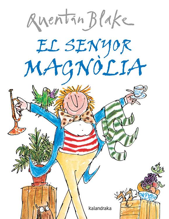 El senyor Magnòlia | 9788484642541 | Blake, Quentin | Llibreria Sendak