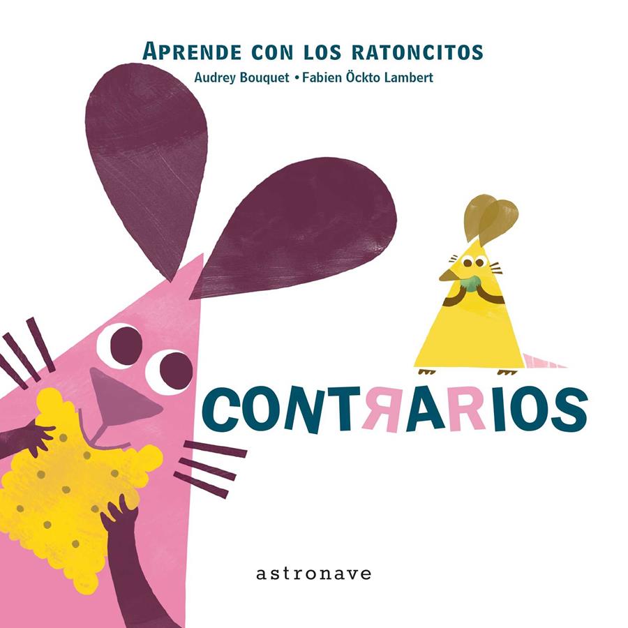 Aprende con los ratoncitos. Contrarios | 9788467928105 | Bouquet, Audrey/ Lambert, Fabien Öckto | Librería Sendak