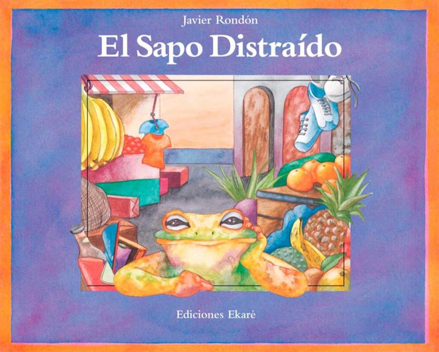 El sapo distraido | 9789802570492 | 'Rondón, Javier Rondón / Cabrera, Marcela Cabrera' | Librería Sendak