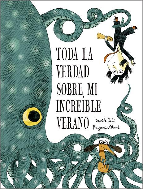 Toda la verdad sobre mi increíble verano | 9791387834302 | Davide Cali | Librería Sendak