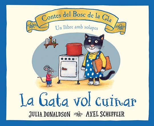 La gata vol cuinar | 9788426147202 | Donaldson, Julia/ Scheffler, Axel | Llibreria Sendak