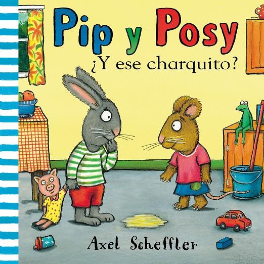 ¿Y ese charquito? (Pip y Posy) | 9788448853884 | Scheffler, Axel | Llibreria Sendak