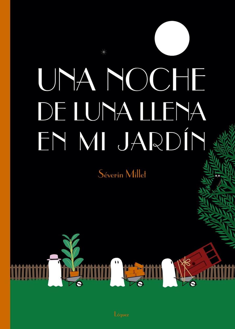 Una noche de luna llena en mi jardín | 9788494705236 | Millet, Séverin | Librería Sendak