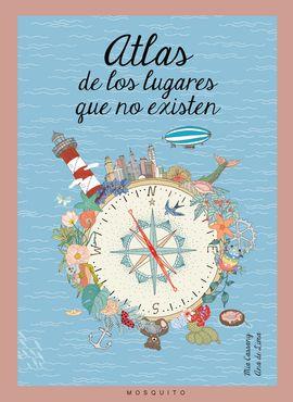 Atlas de los lugares que no existen | 9788494555633 | Cassany Biosca, Mia | Llibreria Sendak