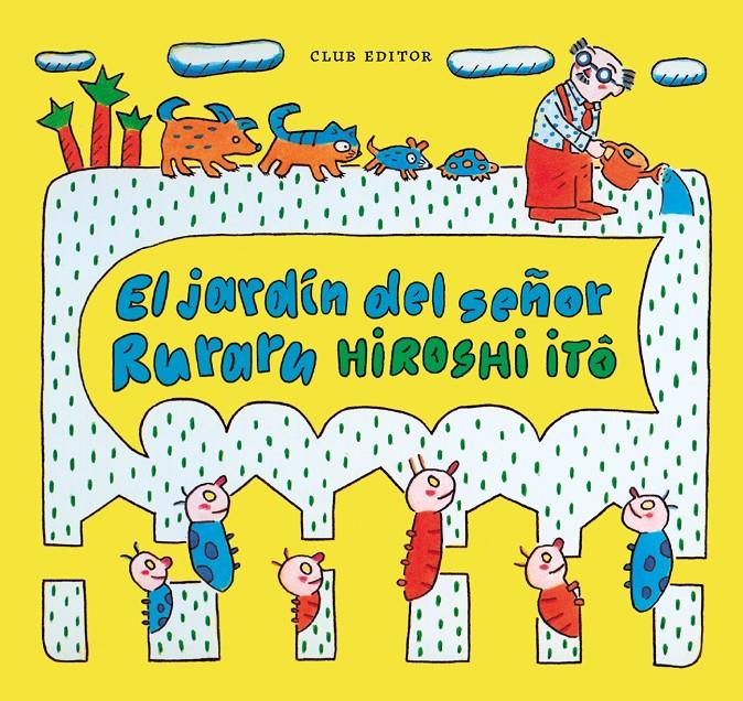 El jardín del señor Ruraru | 9788473294416 | Itô, Hiroshi | Librería Sendak