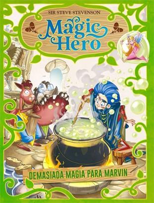 Magic Hero 3. Demasiada magia para Marvin | 9788424663643 | Stevenson, Sir Steve | Llibreria Sendak