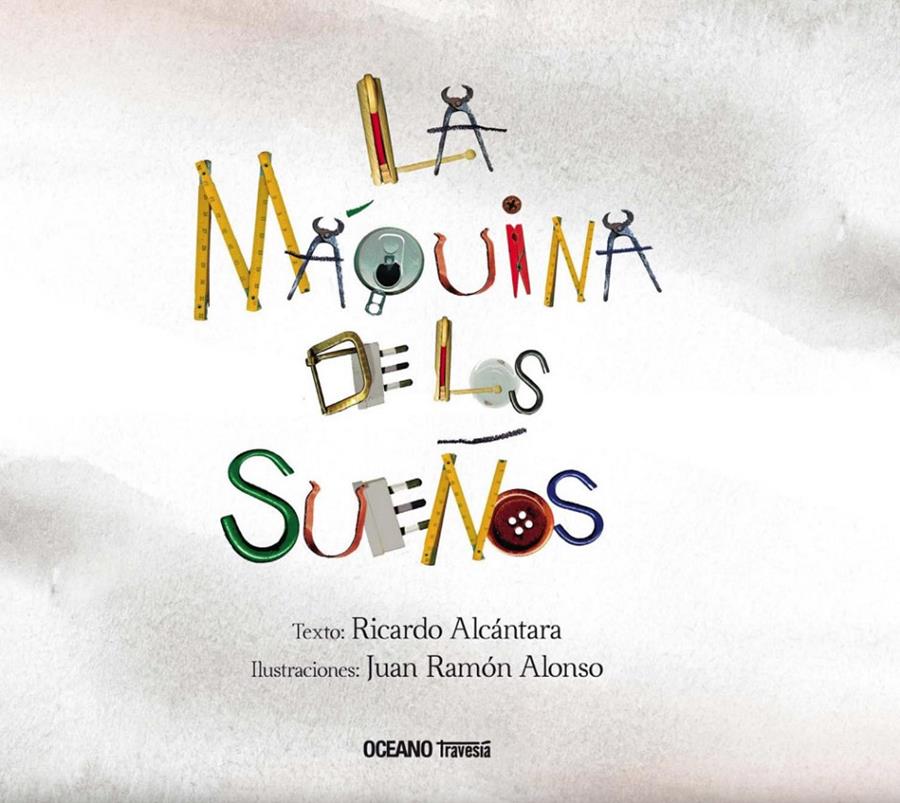 La máquina de los sueños | 9786075270852 | Alcántara, Ricardo | Librería Sendak