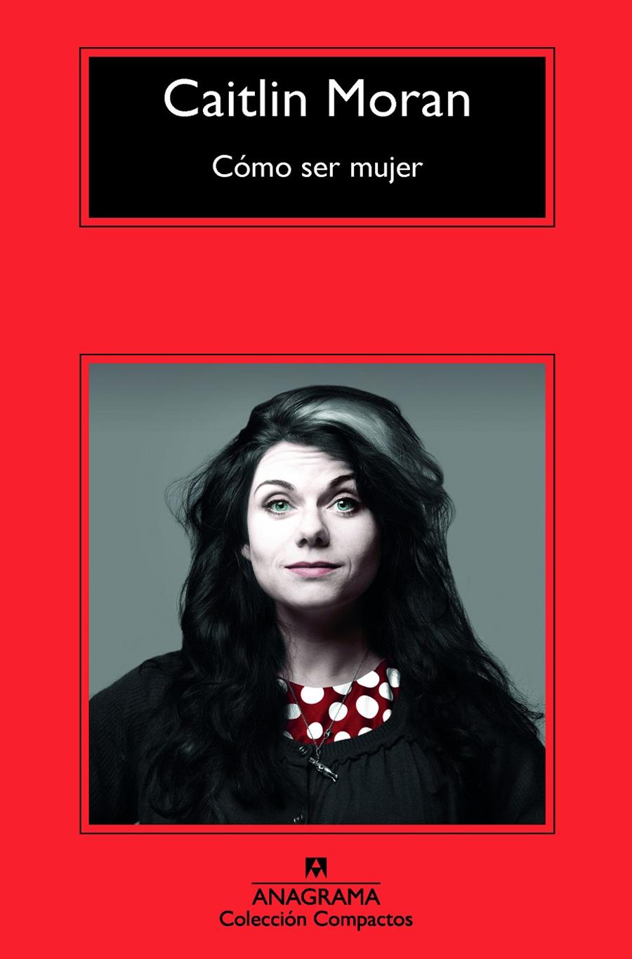 Cómo ser mujer | 9788433977717 | Moran, Caitlin | Llibreria Sendak