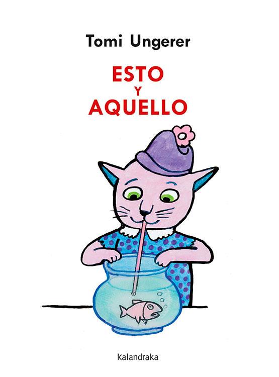 Esto y aquello | 9788413430423 | Ungerer, Tomi | Llibreria Sendak