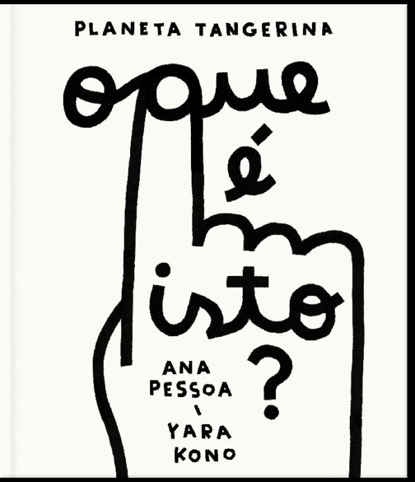 O que é isto? | 9789899061118 | Pessoa, Ana / Kono, Yara | Llibreria Sendak