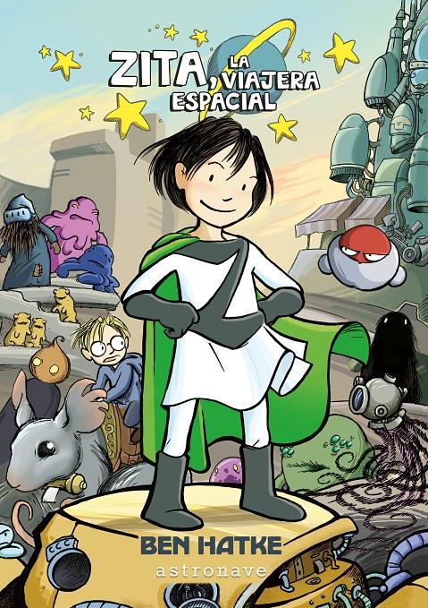 Aventuras de Zita 1. La viajera espacial | 9788467932010 | Hatke,Ben | Librería Sendak